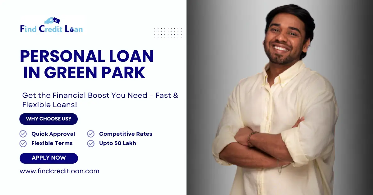 Personal Loan in Green Park up to ₹50 Lakh - Apply Now 